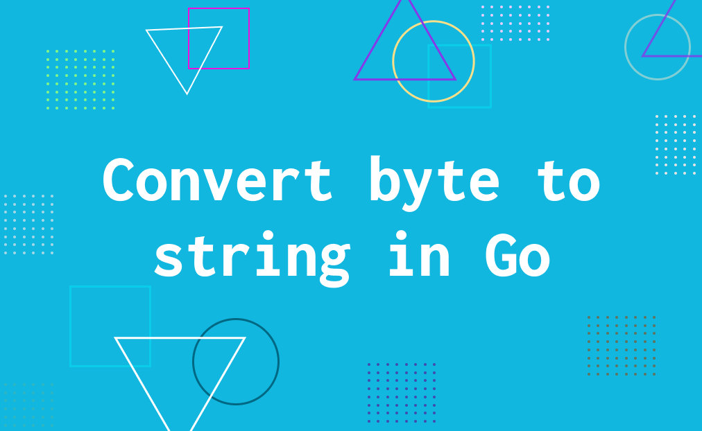 How to convert byte to string in Golang?